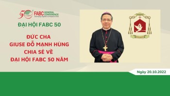 Đại hội FABC 50 -ĐC Giuse Đỗ Mạnh Hùng chia sẻ