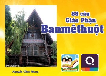 Quizizz Giáo Phận BAN MÊ THUỘT - 88 câu - 4/4 (67-88)