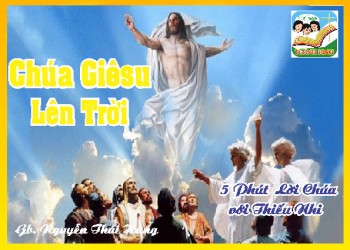 CN Chúa Lên Trời C - 5 phút Lời Chúa với Thiếu Nhi