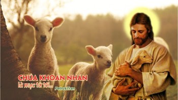 Chúa khoan nhân là mục tử tôi…