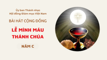 Bài hát cộng đồng lễ Mình Máu Thánh Chúa năm C