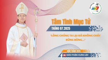 Tâm Tình Mục Tử Giáo Phận Xuân Lộc tháng 7/2025