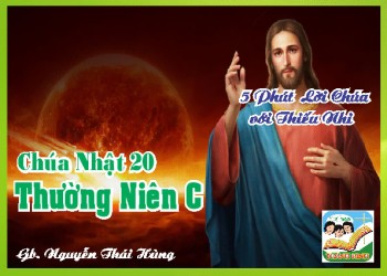 CN 20 TN C - 5 phút Lời Chúa với Thiếu Nhi
