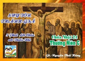 CN 24 TN C Suy Tôn Thánh Giá - 5 phút Lời Chúa với Thiếu Nhi