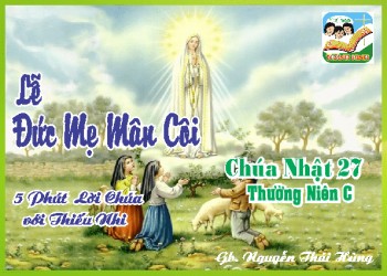 CN 27 TN C – Lễ Đức Mẹ Mân Côi - 5 phút Lời Chúa với Thiếu Nhi
