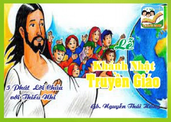 Lễ Khánh Nhật Truyền Giáo – 5 phút Lời Chúa với Thiếu Nhi