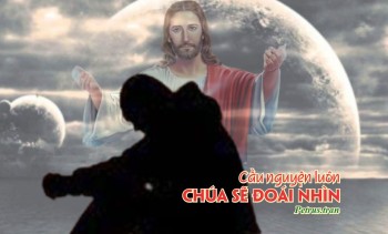 Cầu nguyện luôn - Chúa sẽ đoái nhìn