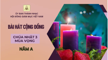 Bài hát cộng đồng Chúa nhật 3 mùa Vọng năm A