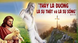 Đức Giêsu là đường là sự thật và sự sống