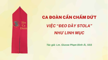 Ca đoàn cần chấm dứt việc “đeo dây stola”