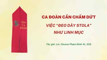 Ca đoàn cần chấm dứt đeo dây “stola”