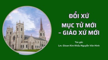 Đối Xử: Mục Tử Mới - Giáo Xứ Mới.