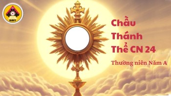 CHẦU THÁNH THỂ CHÚA NHẬT 24 THƯỜNG NIÊN NĂM A