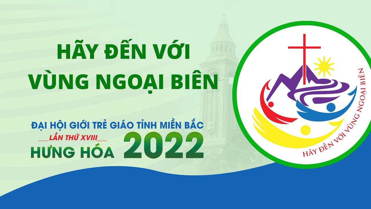 Giới thiệu Đại hội Giới trẻ giáo tỉnh Hà Nội -2022