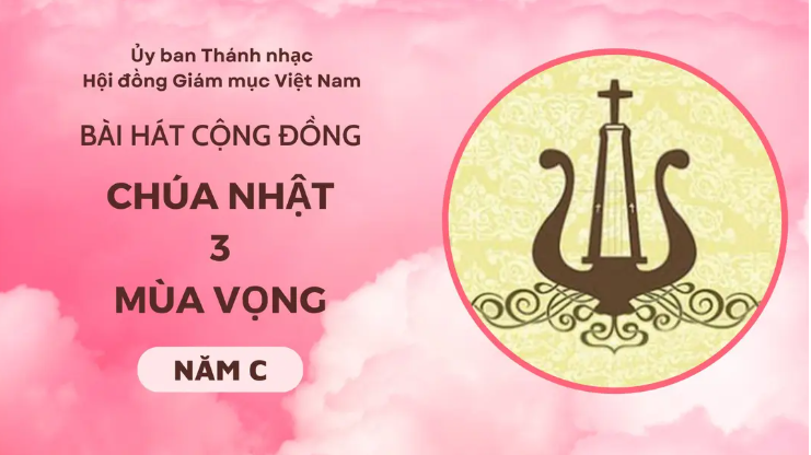 Bài hát cộng đồng Chúa nhật 3 Mùa Vọng năm C