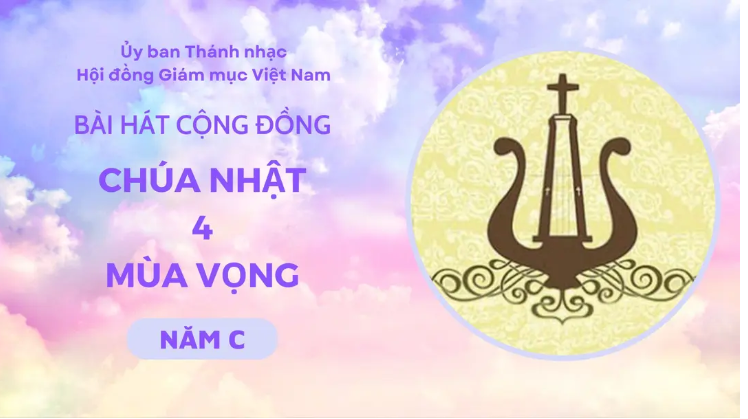 Bài hát cộng đồng Chúa nhật 4 Mùa Vọng năm C