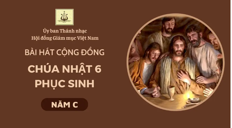 Bài hát cộng đồng Chúa nhật 6 Phục sinh năm C
