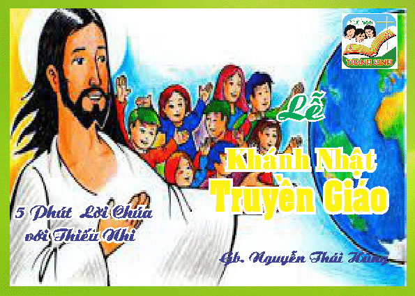 Lễ Khánh Nhật Truyền Giáo – 5 phút Lời Chúa với Thiếu Nhi