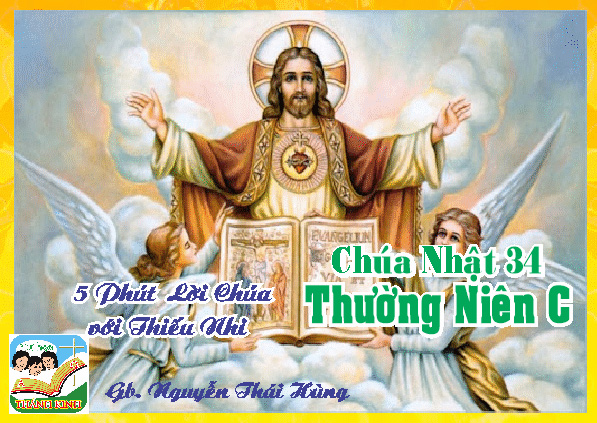 CN34TNC-Lễ Chúa Kitô Vua vũ trụ-5 phút LC