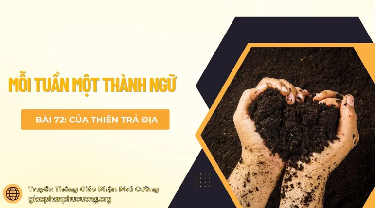 Của thiên trả địa - Mỗi tuần một thành ngữ