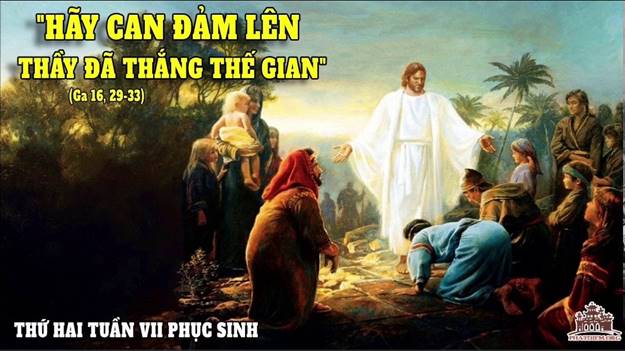 Can đảm lên ! Thầy đã thắng thế gian!