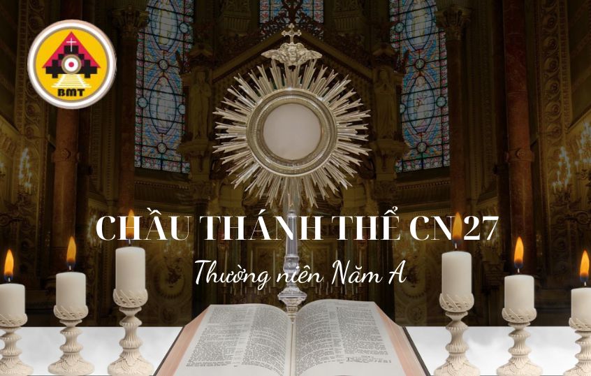 Chầu Thánh Thể Chúa nhật 27 Thường niên A
